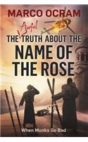 The Awful Truth About The Name Of The Rose: (2 The Awful Truth)