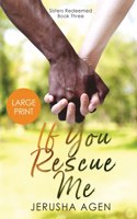 If You Rescue Me: A Clean Christian Romance (Large Print)(3 Sisters Redeemed)