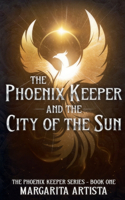 Phoenix Keeper and the City of the Sun