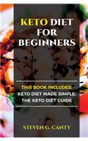 Keto Diet for Beginners: This Book Includes: Keto Diet Made Simple, the Keto Diet Guide