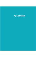 My Story Book - Create Your Own Picture Book with Robin's Egg Blue Cover: 100 Pages, Wide Ruled, 8 x 10 Book, Soft Cover