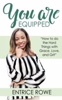 You Are Equipped: How to Do the Hard Things with Grace, Love, and Grit