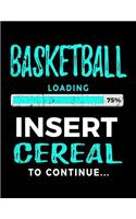 Basketball Loading 75% Insert Cereal To Continue