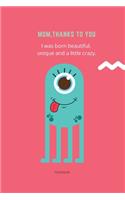 Mom Thanks To You Notebook