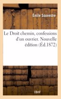 Droit chemin, confessions d'un ouvrier. Nouvelle édition