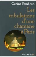 Tribulations D'Une Chamane a Paris (Les)