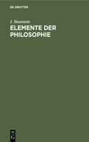 Elemente Der Philosophie: Logik, Erkenntnistheorie Und Metaphysik, Moral (Praktische Psychologie). Für Das Akademische Studium Und Zum Selbstunterricht