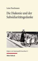 Die Diakonie und der Subsidiaritatsgedanke: Evangelisches Ringen Um Die Sozialgesetzgebung Der Bonner Republik