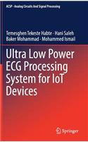 Ultra Low Power ECG Processing System for Iot Devices