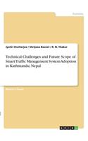 Technical Challenges and Future Scope of Smart Traffic Management System Adoption in Kathmandu, Nepal