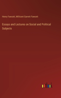 Essays and Lectures on Social and Political Subjects