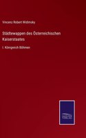 Städtewappen des Österreichischen Kaiserstaates: I. Königreich Böhmen