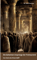 Die Geheimen Ursprünge der Freimaurerei