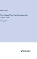 History of Australian Exploration from 1788 to 1888