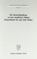 Die Deutschlandfrage Von Der Staatlichen Teilung Deutschlands Bis Zum Tode Stalins