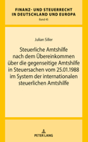 Steuerliche Amtshilfe nach dem Uebereinkommen ueber die gegenseitige Amtshilfe in Steuersachen vom 25.01.1988 im System der internationalen steuerlichen Amtshilfe