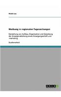 Werbung in regionalen Tageszeitungen: Darstellung von Aufbau, Organisation und Gestaltung der Anzeigenabteilung sowie Anzeigengeschäft und -marketing