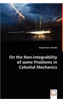 On the Non-integrability of some Problems in Celestial Mechanics
