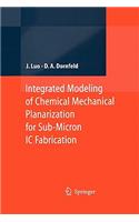 Integrated Modeling of Chemical Mechanical Planarization for Sub-Micron IC Fabrication