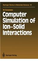 Computer Simulation of Ion-Solid Interactions: (10 Springer Series in Materials Science)