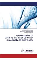 Aerodynamics of Swirling Fluidized Bed with Annular Blade Distributor