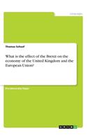 What is the effect of the Brexit on the economy of the United Kingdom and the European Union?