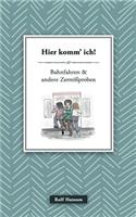 Hier komm' ich