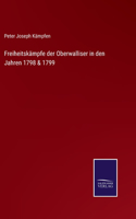 Freiheitskämpfe der Oberwalliser in den Jahren 1798 & 1799