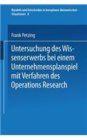 Untersuchung Des Wissenserwerbs Bei Einem Unternehmensplanspiel Mit Verfahren Des Operations Research