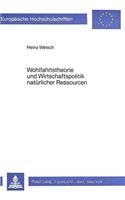 Wohlfahrtstheorie und Wirtschaftspolitik natuerlicher Ressourcen