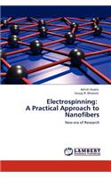Electrospinning: A Practical Approach to Nanofibers