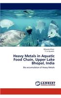 Heavy Metals in Aquatic Food Chain, Upper Lake Bhopal, India