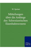 Mitteilungen über die Anfänge des Schweizerischen Eisenbahnwesens und über die ersten Jahre der Schweizerischen Centralbahn
