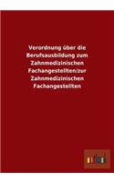 Verordnung über die Berufsausbildung zum Zahnmedizinischen Fachangestellten/zur Zahnmedizinischen Fachangestellten: (German)