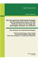 Europäische Sicherheitsstrategie der Europäischen Union und die National Security Strategy der Vereinigten Staaten von Amerika - eine Analyse der Sicherheitsstrategien
