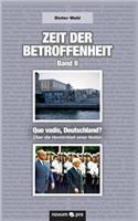 Zeit der Betroffenheit - Band II: Quo vadis, Deutschland? - Über die Verstörtheit einer Nation