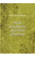 de la Députation Aux États Généraux