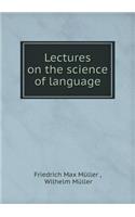 Lectures on the Science of Language
