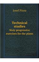 Technical Studies Sixty Progressive Exercises for the Piano