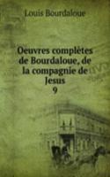 Oeuvres completes de Bourdaloue, de la compagnie de Jesus