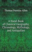 Hand-Book of Classical Geography, Chronology, Mythology, and Antiquities