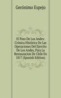 El Paso De Los Andes: Cronica Historica De Las Operaciones Del Ejercito De Los Andes, Para La Restauracion De Chile En 1817 (Spanish Edition)