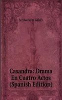 Casandra: Drama En Cuatro Actos (Spanish Edition)