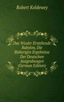 Das Wieder Erstehende Babylon, Die Bisherigen Ergebnisse Der Deutschen Ausgrabungen
