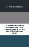 Die Beiden Dioskuren Der Protestantischen Kirche in Deutschland: Dr. Bunsen Und Dr. Stahl (German Edition)