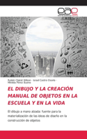 Dibujo Y La Creación Manual de Objetos En La Escuela Y En La Vida