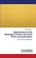 Approaches to the Biological Control of Insect Pests and pathogens