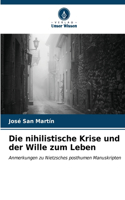 nihilistische Krise und der Wille zum Leben