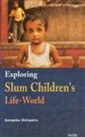 Exploring Slum children's Life-World