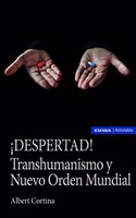 Â¡DESPERTAD! Transhumanismo y Nuevo Orden Mundial